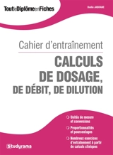 Calculs de dosage, de débit, de dilution : cahier d'entraînement - Badia Jabrane