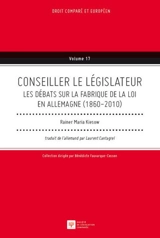 Conseiller le législateur : les débats sur la fabrique de la loi en Allemagne : 1860-2010 - Rainer Maria Kiesow