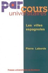 Les villes espagnoles - Pierre Laborde