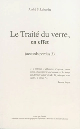 Accords perdus. Vol. 3. Le traité du verre, en effet - André Sylvain Labarthe