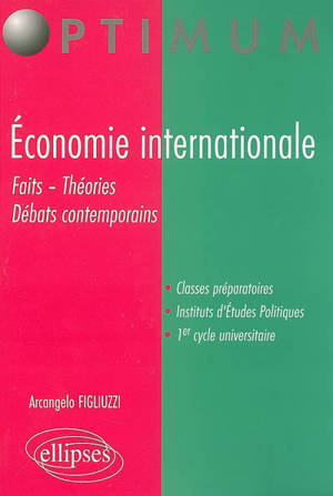 Economie internationale : faits, théories, débats contemporains - Arcangelo Figliuzzi