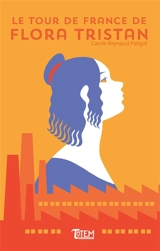 Le tour de France de Flora Tristan - Carole Reynaud Paligot