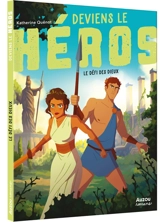 Deviens le héros. Le défi des dieux - Katherine Quénot