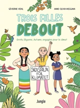 Trois filles debout : Greta, Ellyanne, Autumn, engagées pour le climat - Séverine Vidal