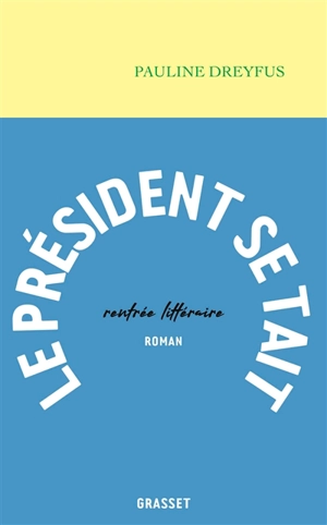 Le Président se tait - Pauline Dreyfus