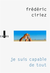 Je suis capable de tout - Frédéric Ciriez