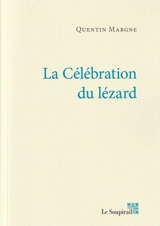 La célébration du lézard - Quentin Margne