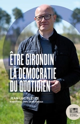 Etre girondin : la démocratie du quotidien : entretiens avec Jean Petaux - Jean-Luc Gleyze