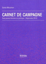 Carnet de campagne : trois jeunes femmes en politique : régionales 2010 - Sonia Moumen