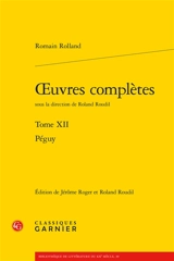 Oeuvres complètes. Vol. 12. Péguy - Romain Rolland