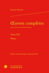 Oeuvres complètes. Vol. 12. Péguy - Romain Rolland