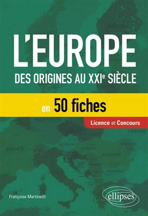L'Europe des origines au XXIe siècle en 50 fiches : licence et concours - Françoise Martinetti