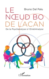 Le noeud bo de Lacan : de la psychanalyse à l'emètanalyse - Bruno Dal-Palu