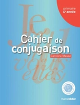 Cahier de conjugaison, 4e année - Caroline Massé