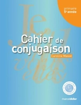 Cahier de conjugaison, 5e année - Caroline Massé