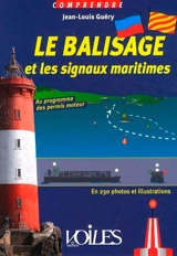 Le balisage et les signaux maritimes : en 230 photos et illustrations - Jean-Louis Guéry