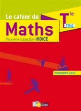 Le cahier de maths : terminale STMG : programme 2013