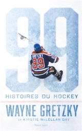 99 histoires de hockey - Wayne Gretzky