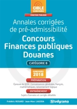 Annales corrigées de pré-admissibilité : concours finances publiques, douanes, catégorie B : concours 2018 - Jean-Marc Lagoda