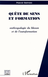 Quête de sens et formation : anthropologie du blason et de l'autoformation - Pascal Galvani