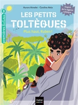 Les petits Toltèques. Vol. 8. Plus haut, Ruben ! - Aurore Aimelet