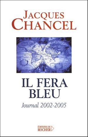 Il fera bleu : journal 2002-2005 - Jacques Chancel