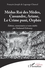 Médus, roi des Mèdes. Cassandre. Ariane - François-Joseph de La Grange-Chancel