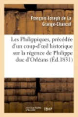 Les Philippiques, précédée d'un coup-d'oeil historique sur la régence de Philippe duc d'Orléans : avec notes par Amédée de Bast - François-Joseph de La Grange-Chancel