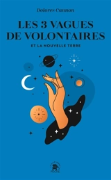 Les 3 vagues de volontaires et la nouvelle Terre - Dolores Cannon