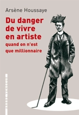 Du danger de vivre en artiste quand on n'est que millionnaire - Arsène Houssaye