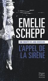 Une enquête de Jana Berzelius. L'appel de la sirène - Emelie Schepp