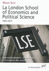 La London school of economics and political science, 1895-2010 : internationalisation universitaire et circulation des savoirs - Marie Scot