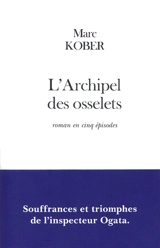 L'archipel des osselets : roman en cinq épisodes - Marc Kober