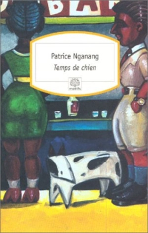 Temps de chien - Patrice Nganang