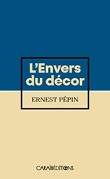L'envers du décor - Ernest Pépin