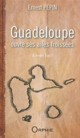 Guadeloupe : ouvre ses ailes froissées : Kyenbé kyè ! - Ernest Pépin