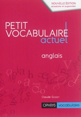 Petit vocabulaire actuel : anglais - Claude Gosset