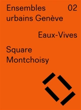 Ensembles urbains Genève. Vol. 2. Eaux-Vives, Square Montchoisy - Philippe Meier