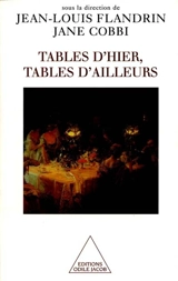 Tables d'hier, tables d'ailleurs - Jean-Louis Flandrin