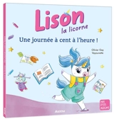 Lison la licorne : une journée à cent à l'heure ! - Olivier Gay