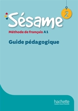 Sésame 2 : méthode de français A1 : guide pédagogique - Hugues Denisot