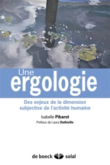 Une ergologie : des enjeux de la dimension subjective de l'activité humaine - Isabelle Pibaro