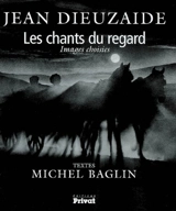 Les chants du regard : images choisies - Jean Dieuzaide