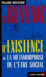 Le revenu d'existence ou La métamorphose de l'être social - Yoland Bresson
