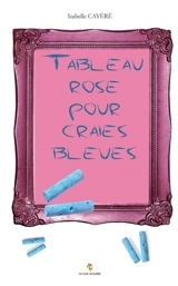 Tableau rose pour craies bleues - Cayéré, Isabelle