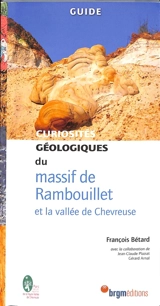 Curiosités géologiques du massif de Rambouillet et la vallée de Chevreuse : guide - François Bétard