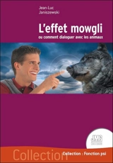 L'effet Mowgli ou Comment dialoguer avec les animaux - Jean-Luc Janiszewski