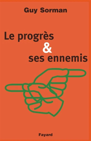 Le progrès et ses ennemis - Guy Sorman
