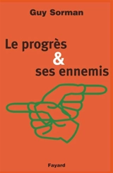 Le progrès et ses ennemis - Guy Sorman