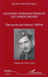 Souvenirs germano-français des années brunes : des ponts par-dessus l'abîme - Henri Brunswic